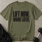 Lift Now Whine Later Tee