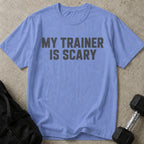 My Trainer Is Scary T-shirt