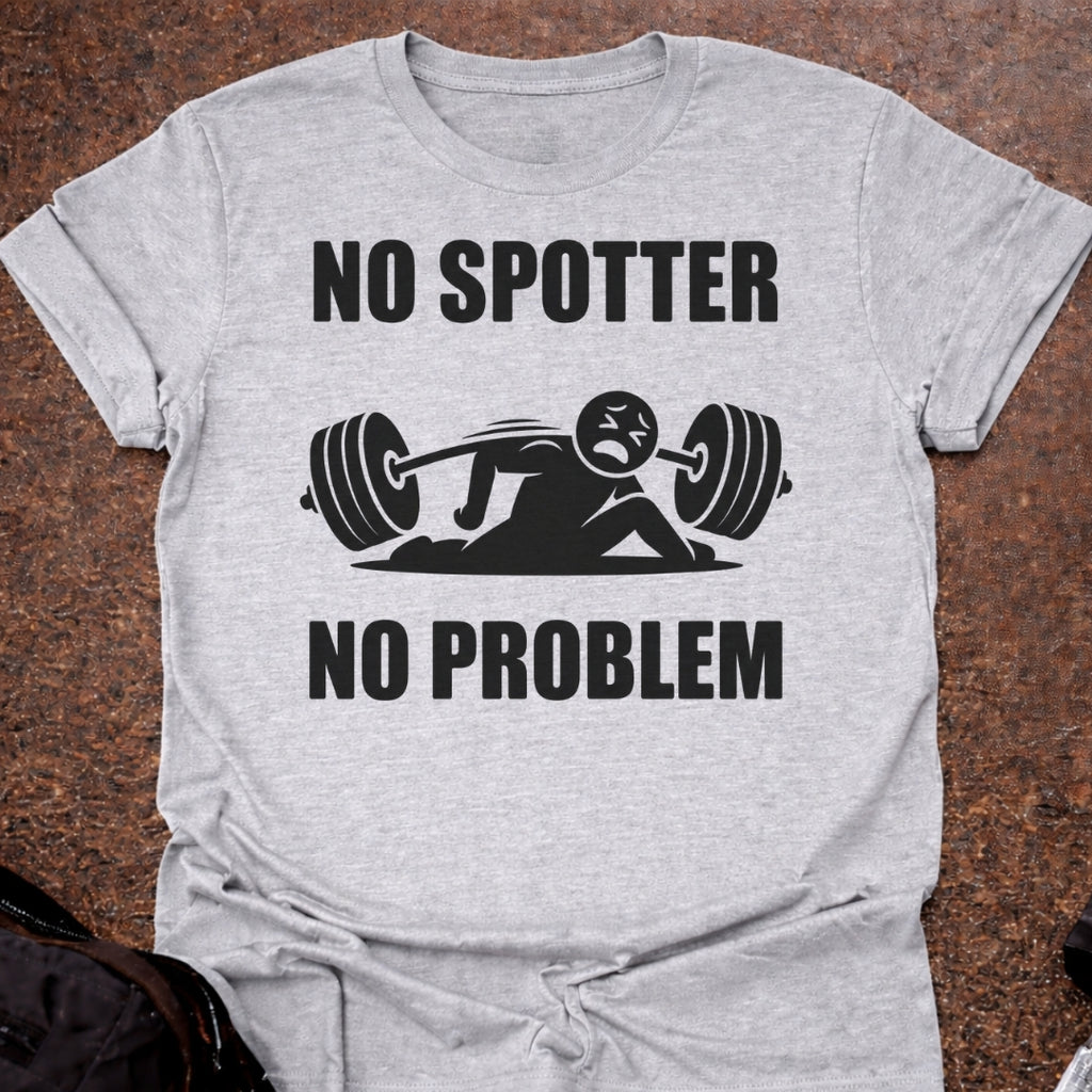 No Spotter No Problem T-shirt