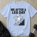 Me After A Leg Day T-shirt