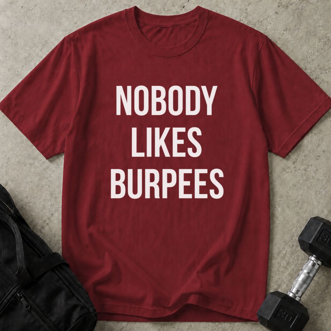 Nobody Likes Burpees Tee