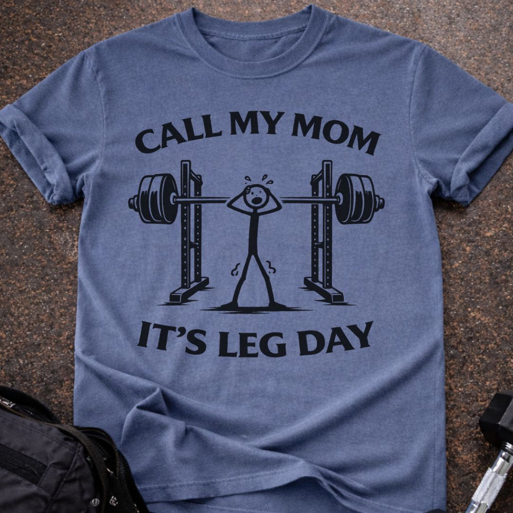 Call My Mom It's Leg Day T-shirt
