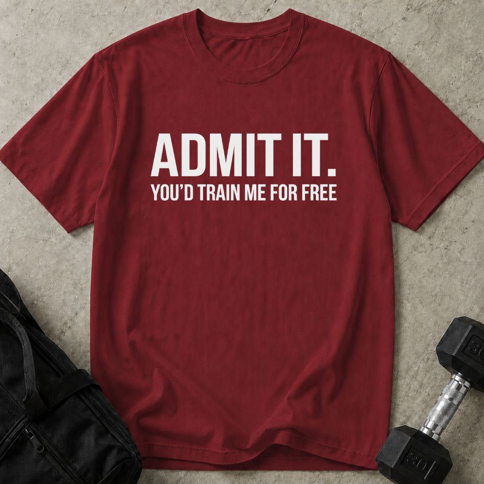 You'd Train Me For Free Tee