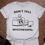 Don't Tell Myfitnesspal T-shirt