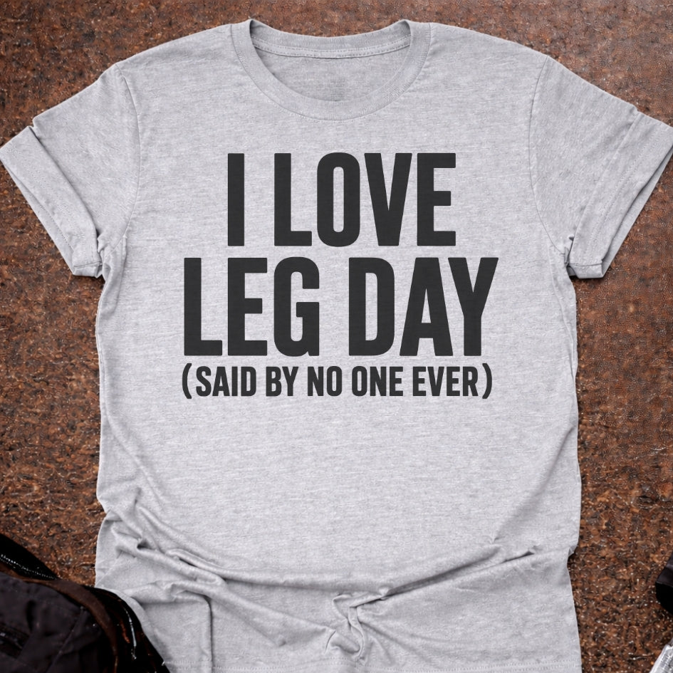 I Love Leg Day T-shirt