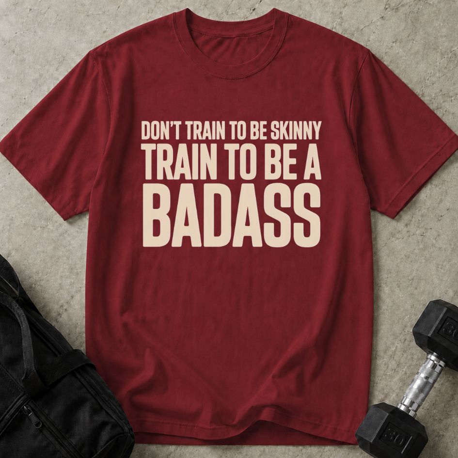 Train To Be A Badass Tee