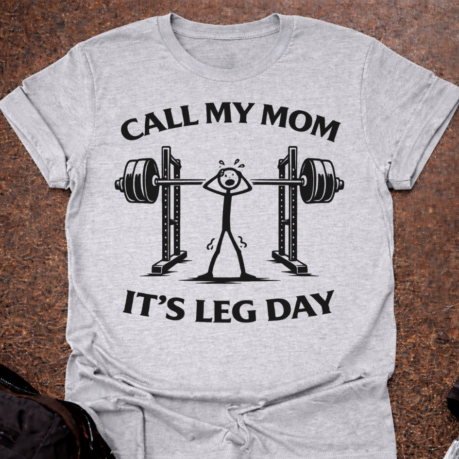Call My Mom It's Leg Day T-shirt