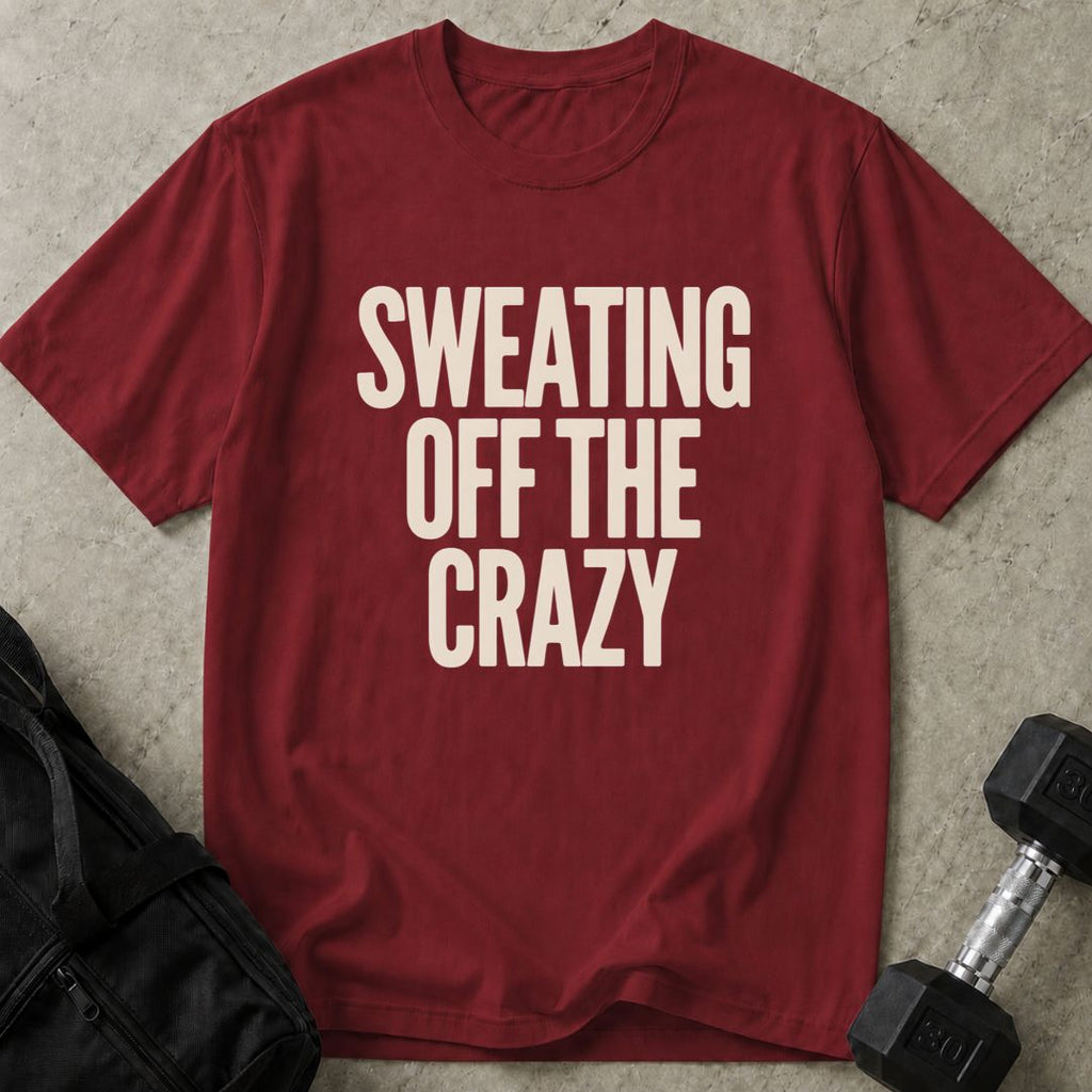 Sweating Off The Crazy Tee