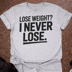 I Never Lose T-shirt