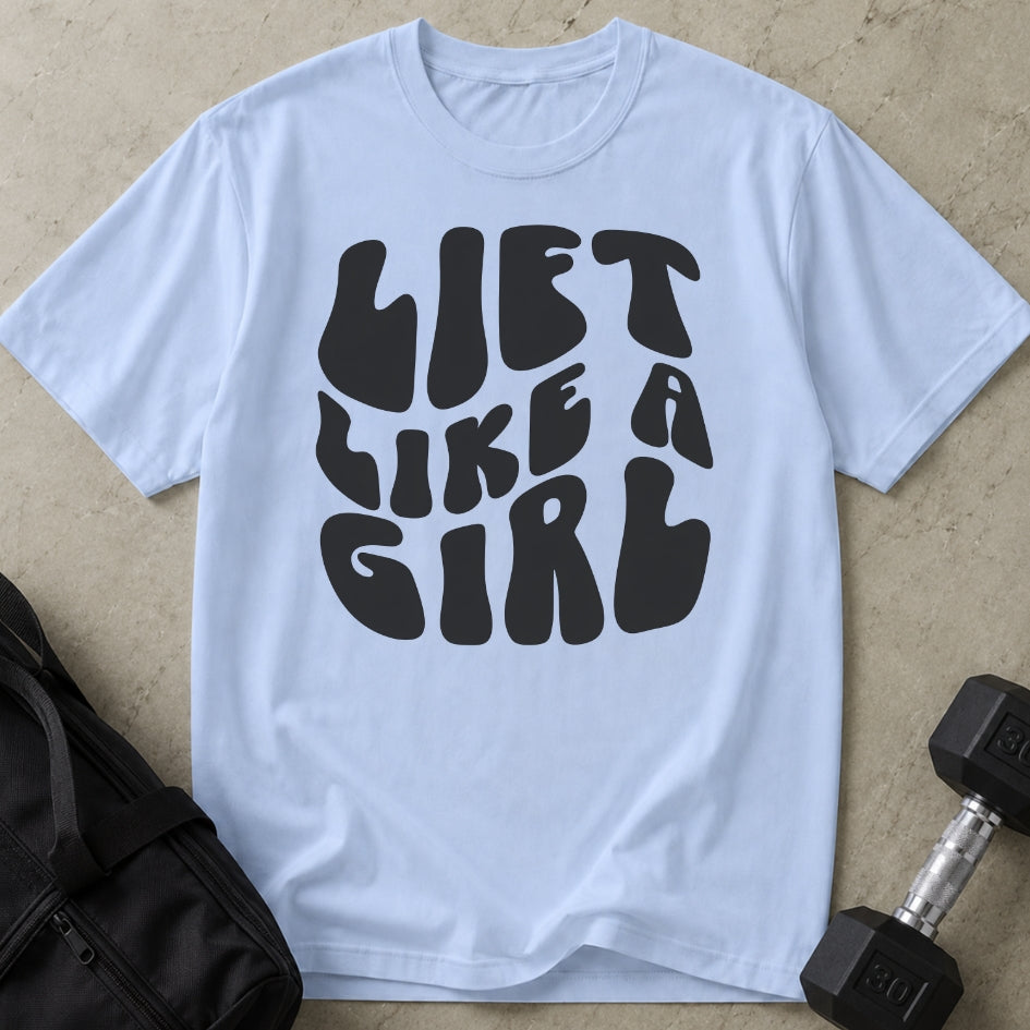 Lift Like A Girl T-shirt