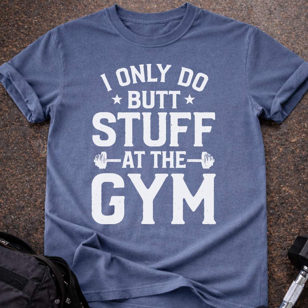 Butt Stuff Gym T-shirt