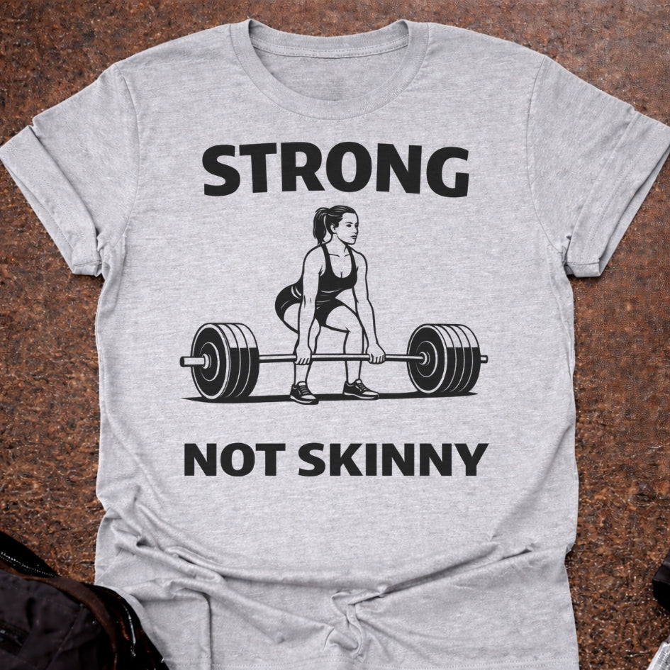 Strong Not Skinny T-shirt