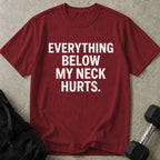 Everything Below The Neck Hurts Tee