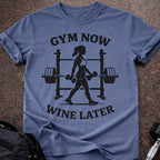 Gym Now Wine Later T-shirt