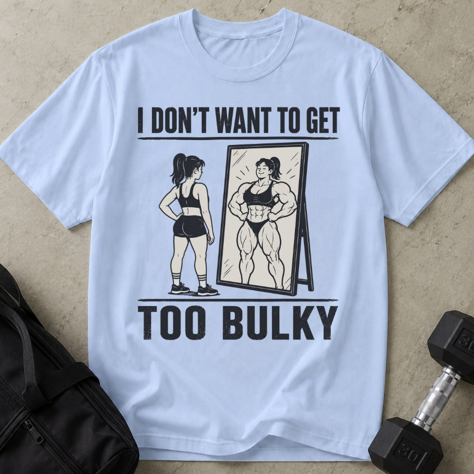 Model wearing the I Don't Want To Get Too Bulky funny gym t-shirt by Lift Society