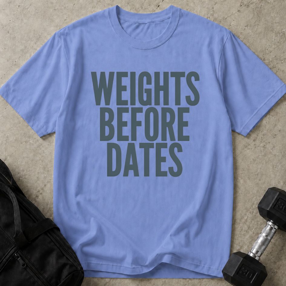 Weights Before Dates Tee