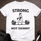 Strong Not Skinny T-shirt