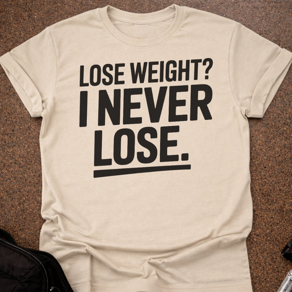 I Never Lose T-shirt