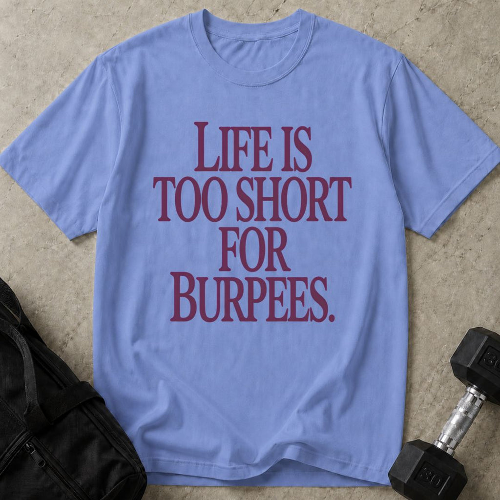 Too Short For Burpees Tee