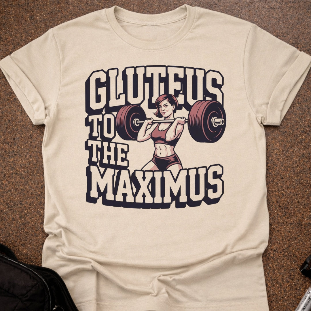 Gluteus To The Maximus T-shirt