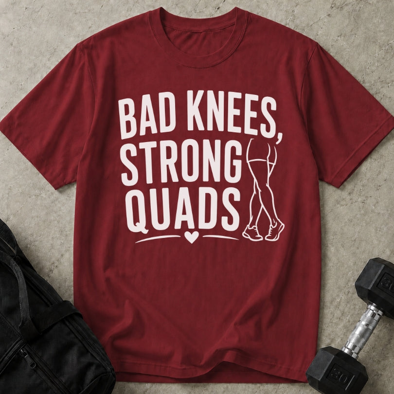 Bad Knees Strong Quads T-shirt