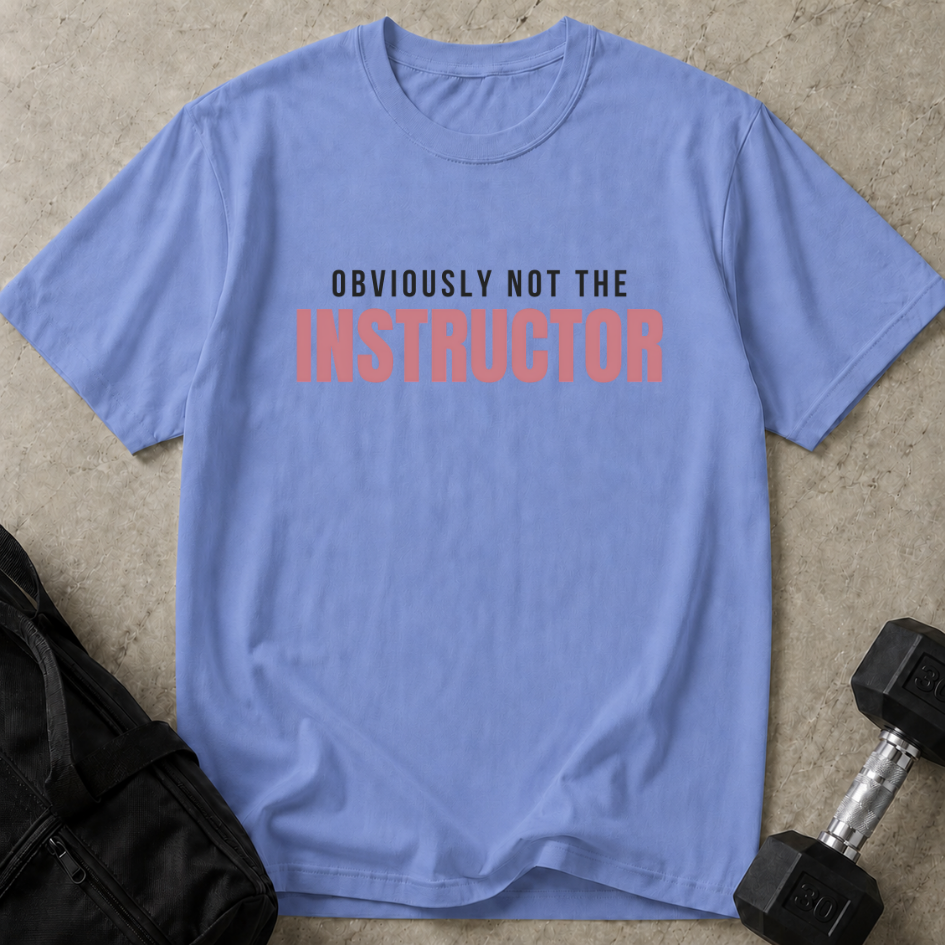 Not The Instructor Tee