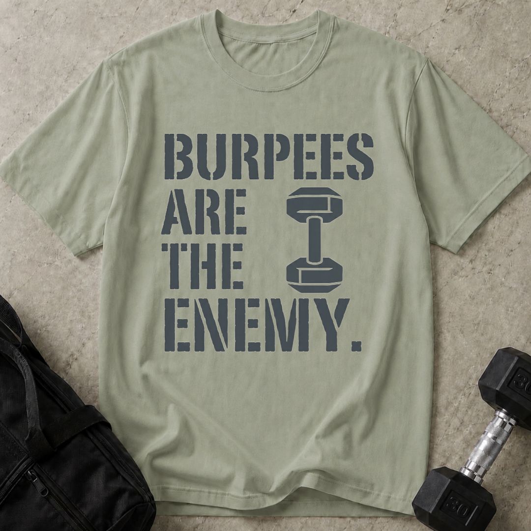 Burpees Are The Enemy Tee