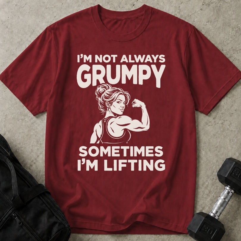 I'm Not Always Grumpy T-shirt
