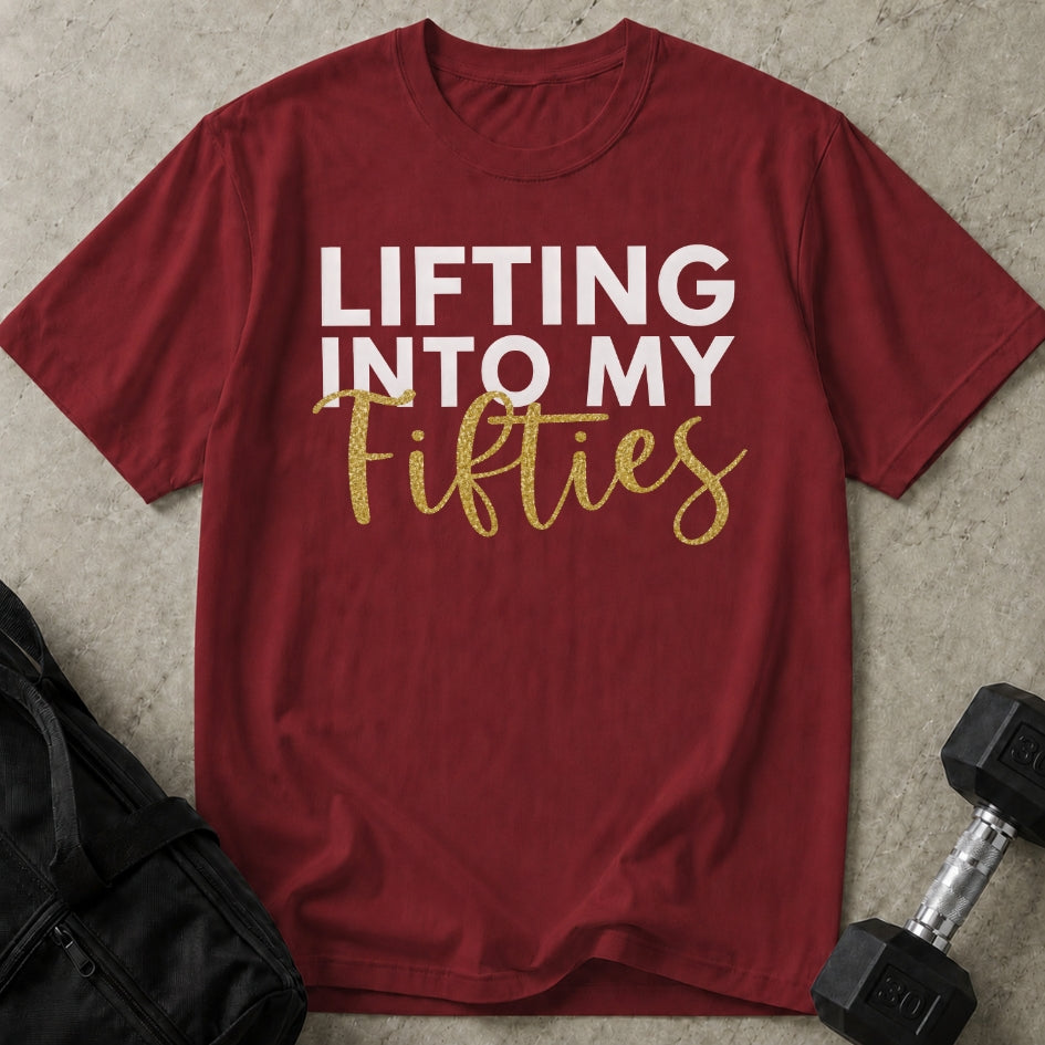 Lifting Into My 50's T-shirt