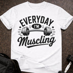 Everyday I'm Muscling T-shirt