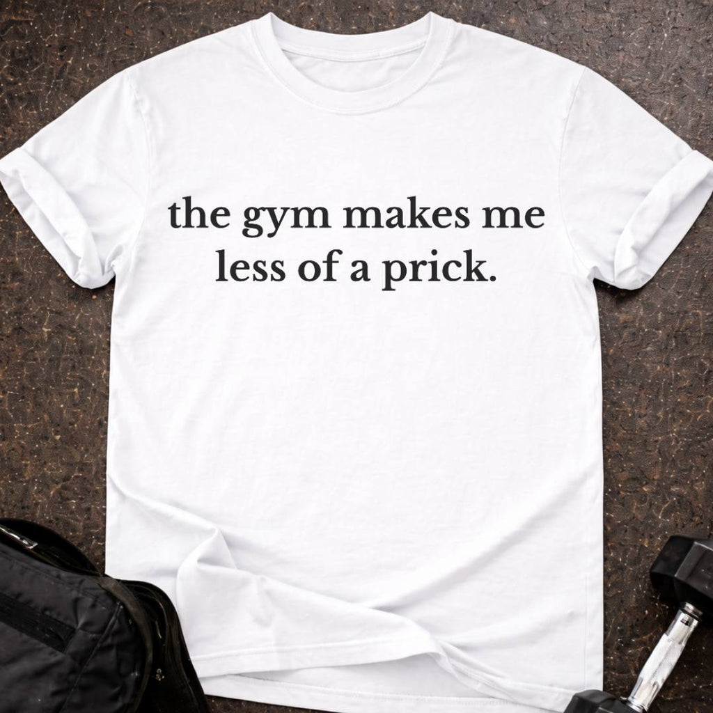 Less Of A Pr*ck T-shirt