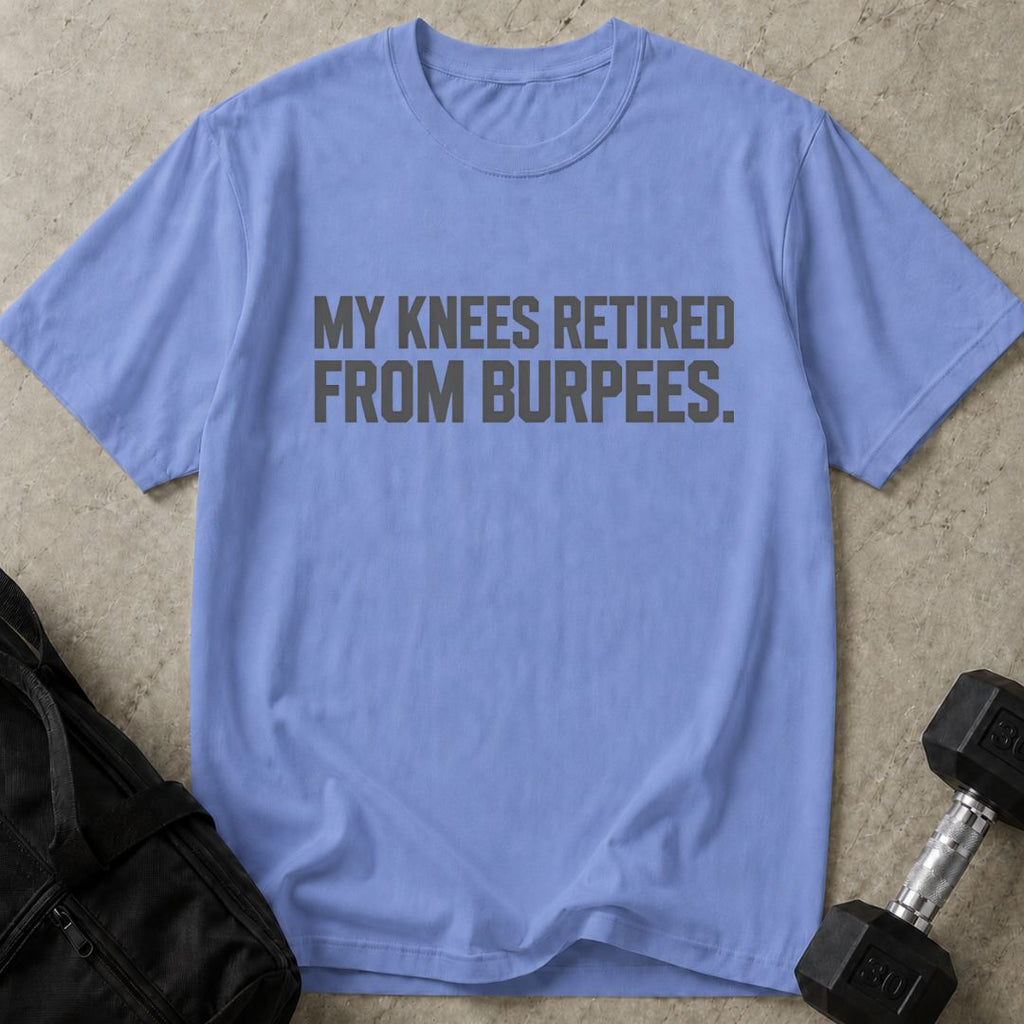 Knees Retired From Burpees Tee
