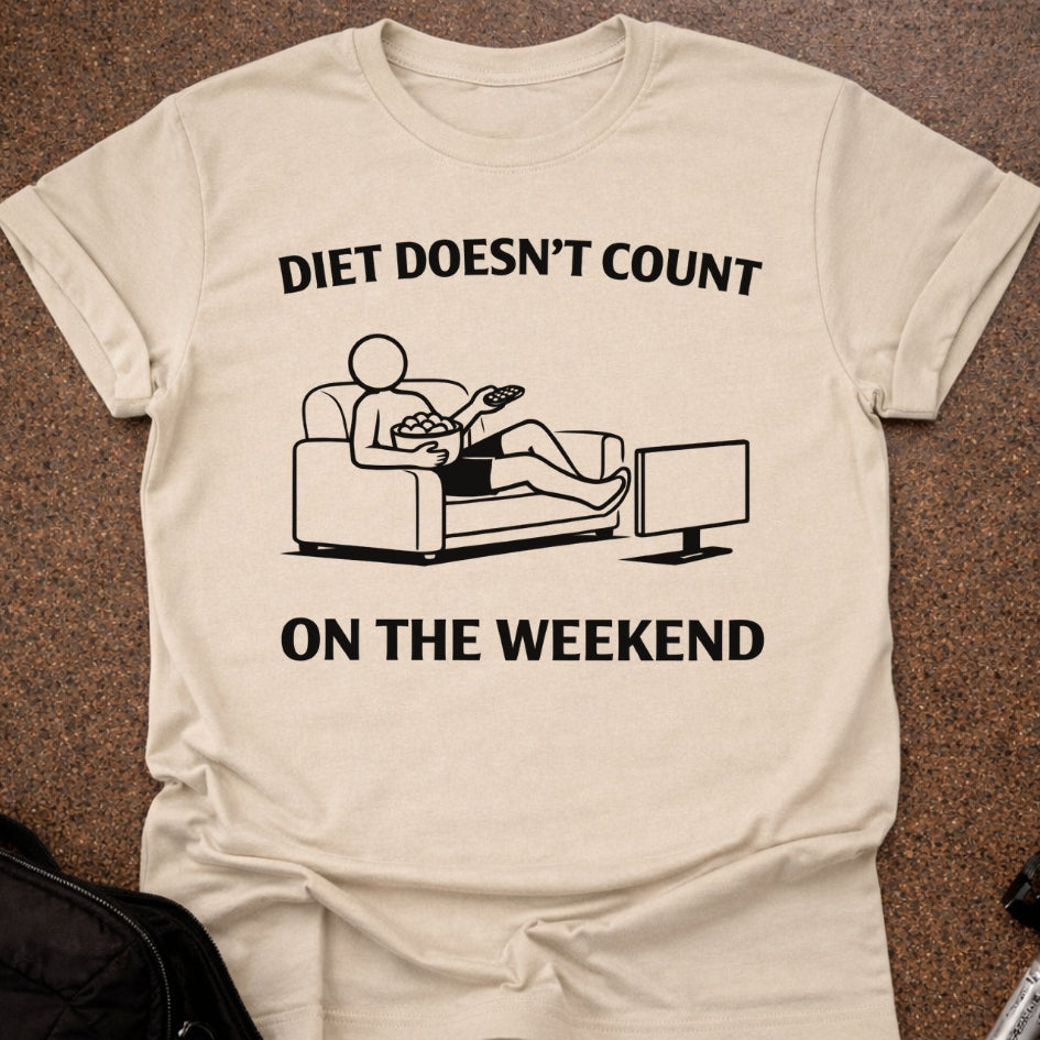 Weekends Don't Count T-shirt