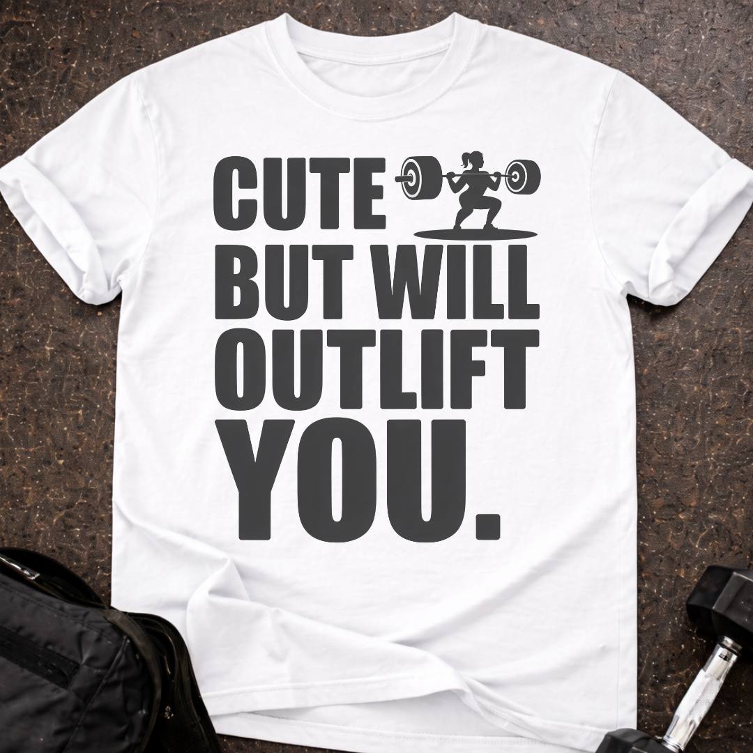 I'll Outlift You T-shirt