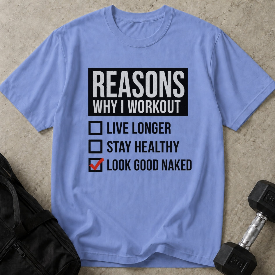 Reasons Why I Workout T-shirt