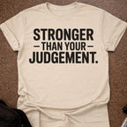 Stronger Than Your Judgement T-shirt
