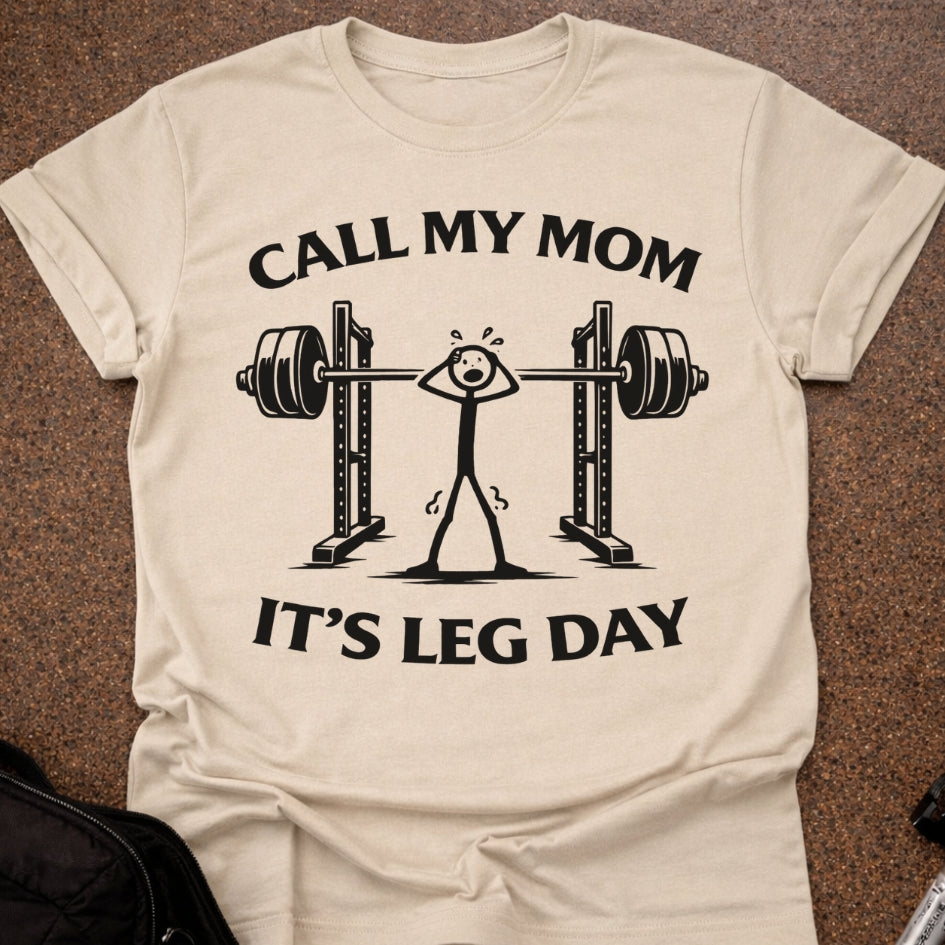 Call My Mom It's Leg Day T-shirt