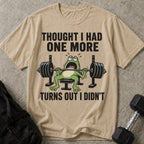 Thought I Had One More T-shirt