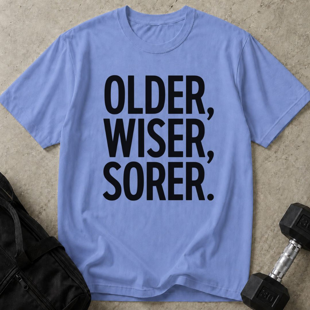 Older Wiser Sorer Tee