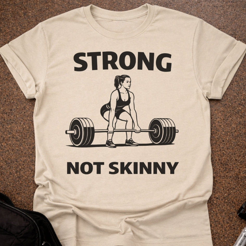 Strong Not Skinny T-shirt