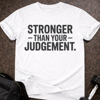 Stronger Than Your Judgement T-shirt