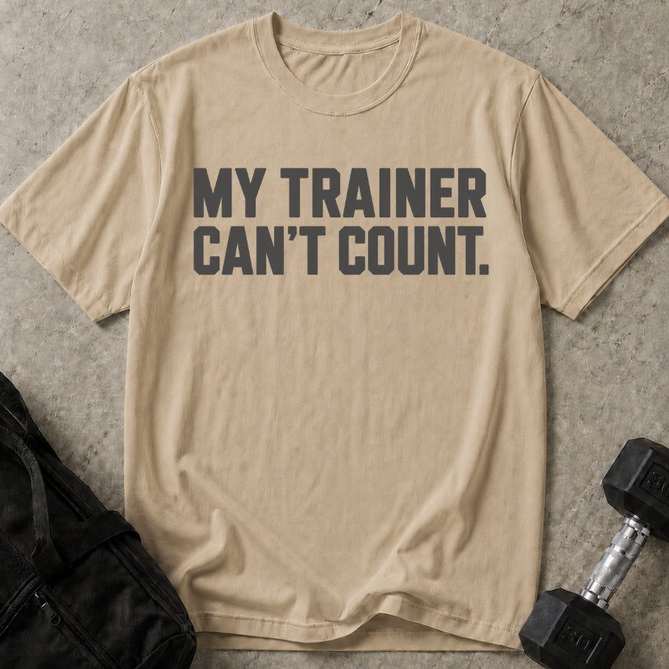My Trainer Can't Count T-shirt