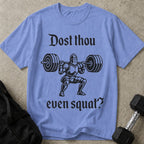 Dost Thou Even Squat Tee