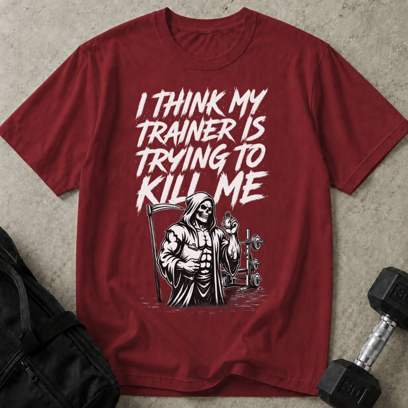 My Trainer Is Trying To Kill Me Graphic T-shirt