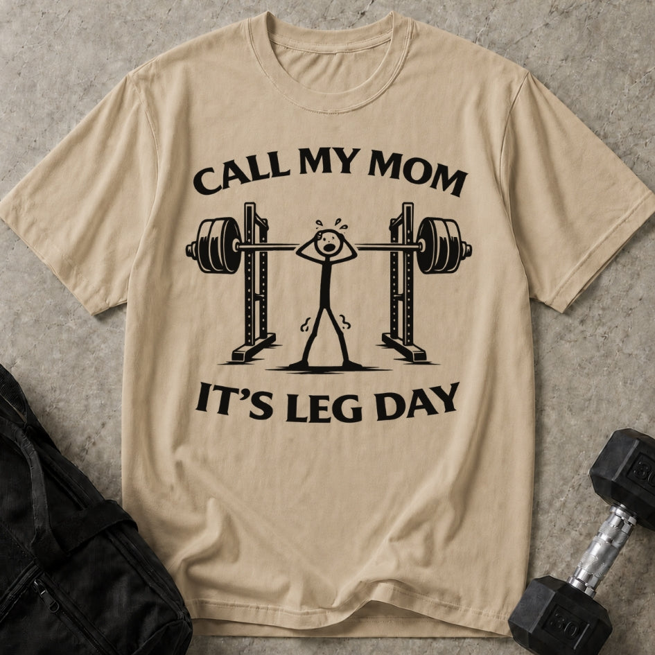 Call My Mom It's Leg Day T-shirt