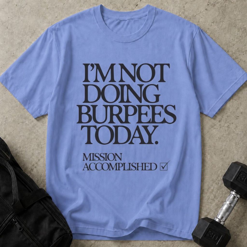 Not Doing Burpees Tee