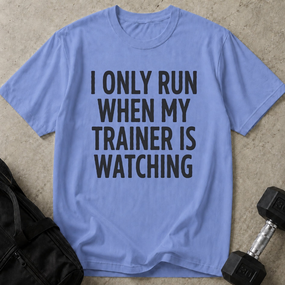 Run When Trainer Is Watching Tee