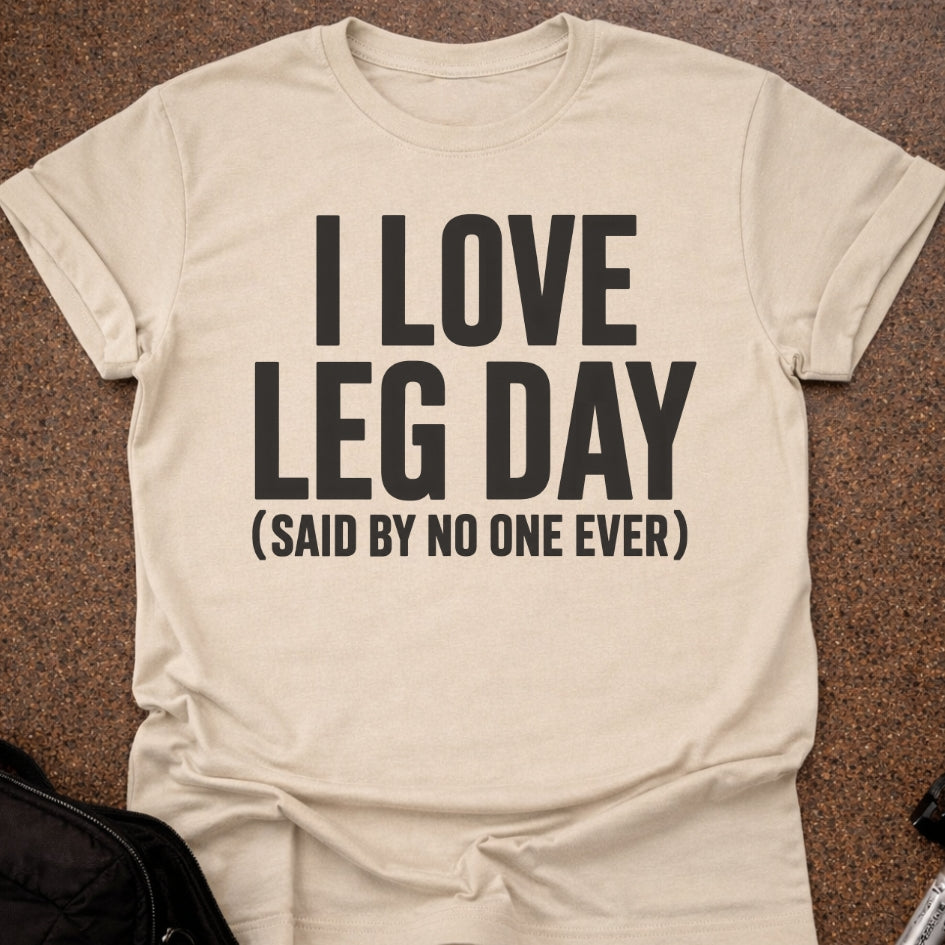 I Love Leg Day T-shirt