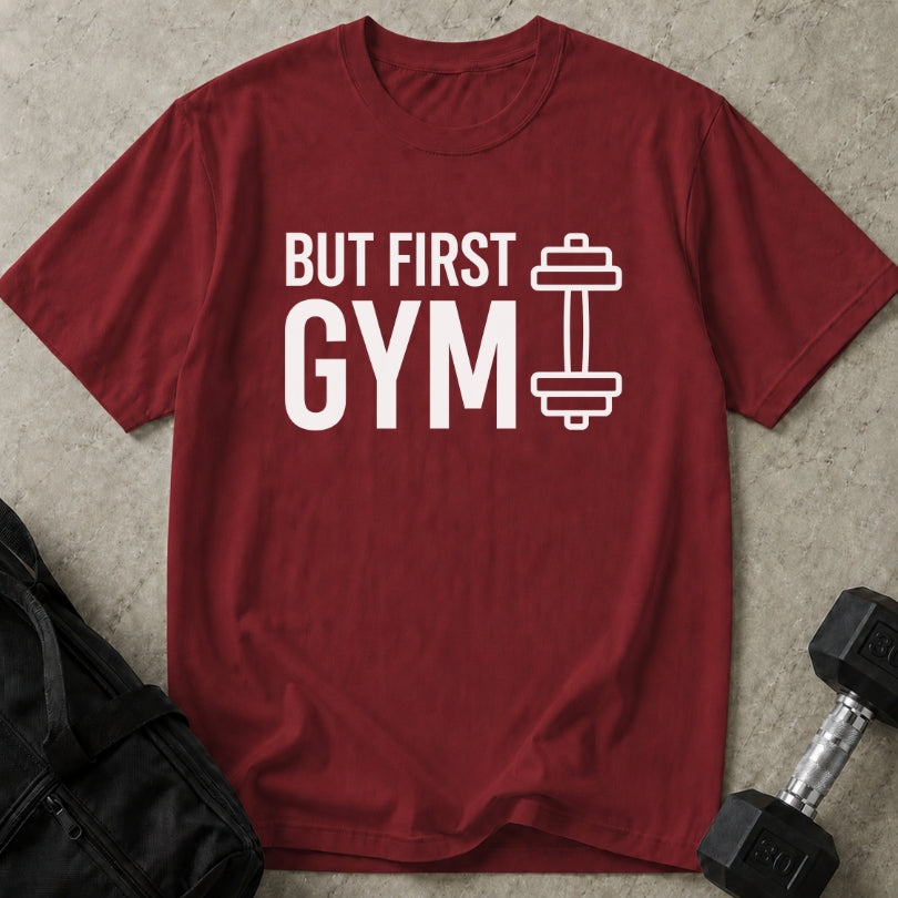But First Gym T-shirt