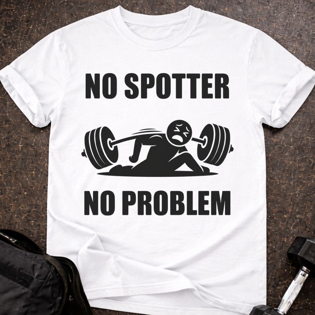 No Spotter No Problem T-shirt